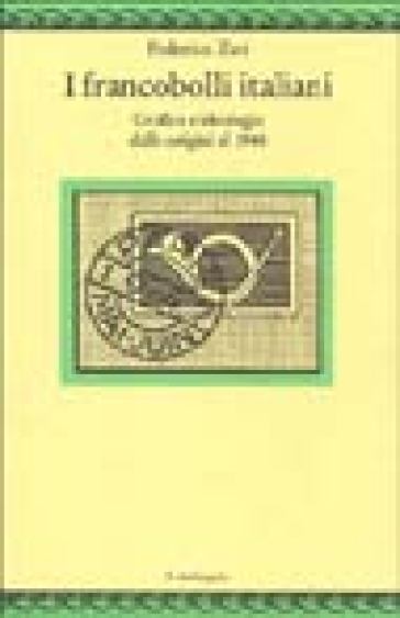 I francobolli italiani. Grafica e ideologia dalle origini al 1948
