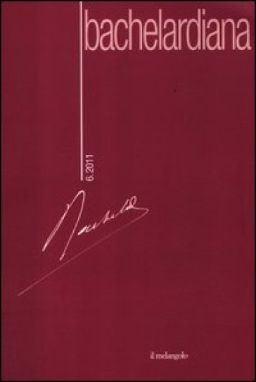 Bachelardiana (2011). Ediz. bilingue. Vol. 6: Fantastica trascendentale