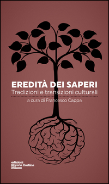 Eredità Dei Saperi. Tradizioni E Transizioni Culturali