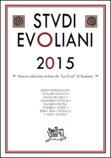 Studi evoliani 2015. Nuova edizione critica de «La Crisi» di Guénon