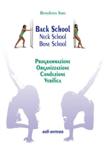 Back school, neck school, bone school. Programmazione, organizzazione, conduzione e verifica