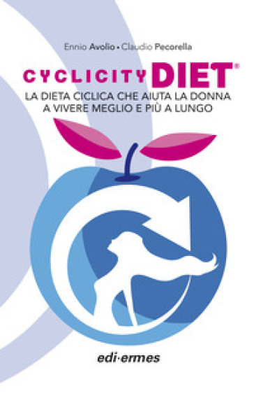 Cyclicity Diet. La Dieta Ciclica Che Aiuta La Donna A Vivere Meglio E Più A Lungo