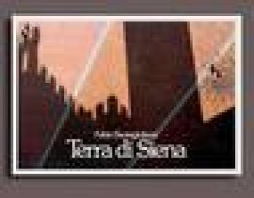 Terra di Siena. Ediz. illustrata