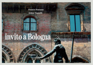 Invito a Bologna. Ediz. a colori