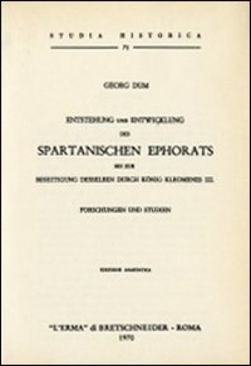 Entstehung und Entwicklung des spartanischen Ephorats bis zur Beseitigung desselben durch König Kleomenes III (rist. anast. 1878)