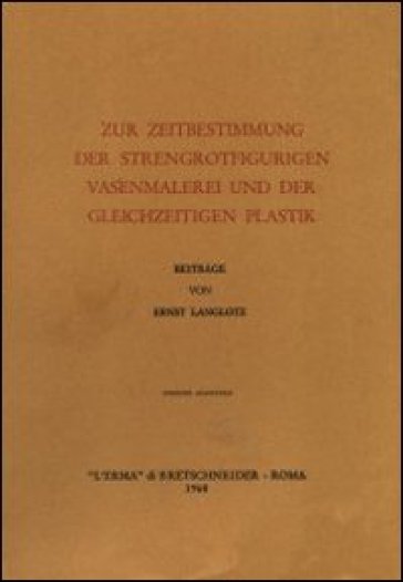 Zur Zeitbestimmung der strengrotfigurigen Vasenmalerei und der gleichzeitigen Plastik (1920)