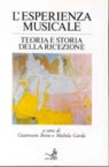 L'esperienza Musicale. Teoria E Storia Della Ricezione