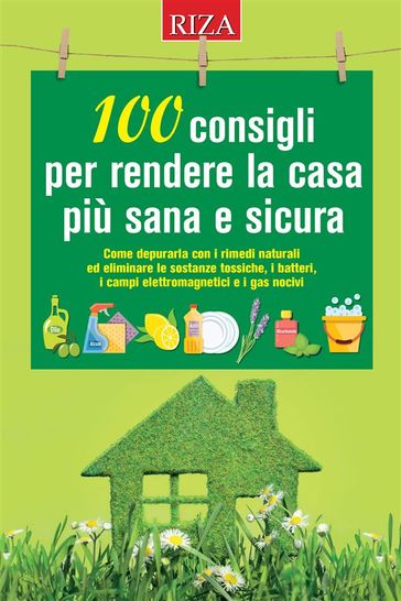100 consigli per rendere la casa più sana e sicura
