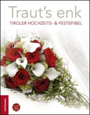 Traut's enk tiroler hochzeits &amp; festefibel