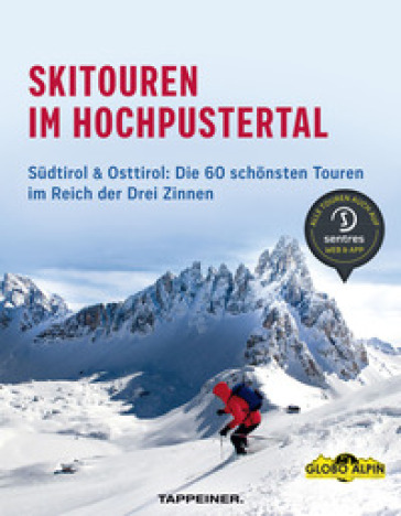Skitouren im Hochpustertal. Südtirol &amp; Osttirol: Die schönsten Routen im Reich der Drei Zinnen