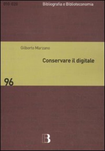 Conservare il digitale. Metodi, norme, tecnologie-0