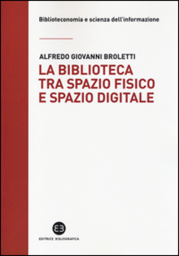 La biblioteca tra spazio fisico e spazio digitale. Evoluzione di un modello