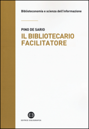 Il bibliotecario facilitatore. Mappe e metodi per la partecipazione alla conoscenza