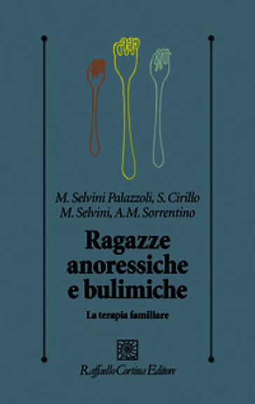 Ragazze anoressiche e bulimiche. La terapia familiare