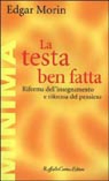 La testa ben fatta. Riforma dell'insegnamento e riforma del pensiero