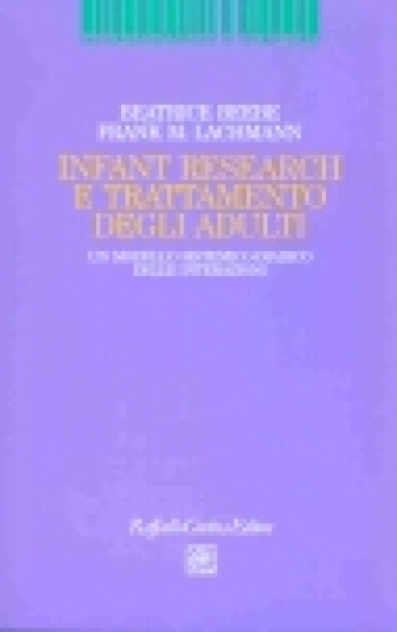 Infant Research e trattamento degli adulti. Un modello sistemico-diadico delle interazioni