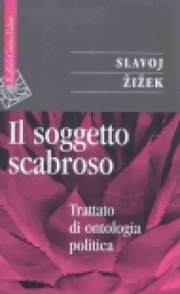 Il soggetto scabroso. Trattato di ontologia politica