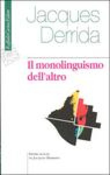 Il monolinguismo dell'altro o la protesi d'origine