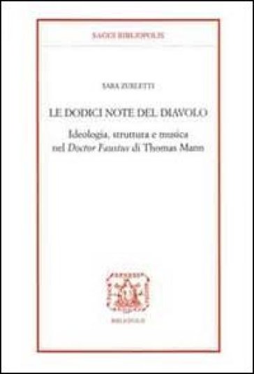 Le docici note del diavolo. Ideologia, struttura e musica nel doctor Faustus di Thomas Mann-0