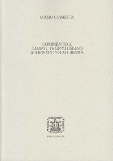 Commento a «Umano, troppo umano» aforisma per aforisma