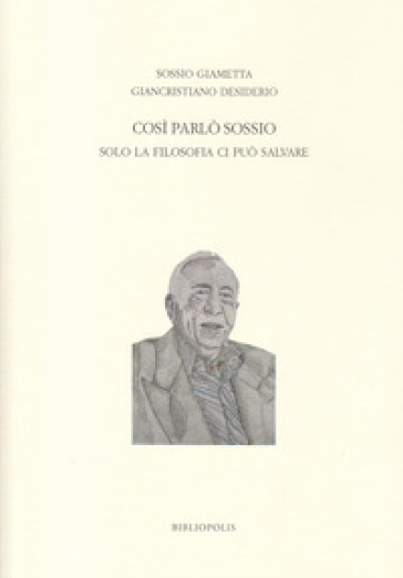 Così parlò Sossio. Solo la filosofia ci può salvare