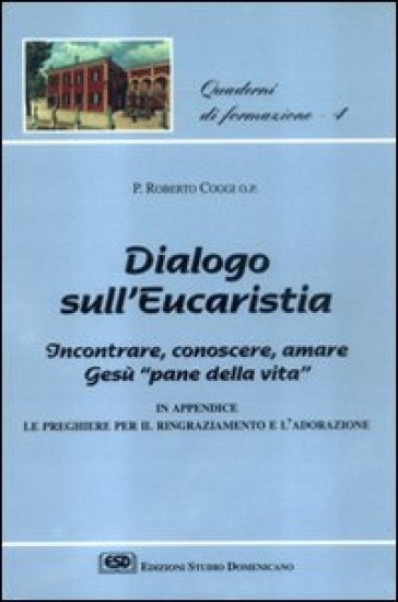 Dialogo Sull'eucaristia. Incontrare, Conoscere, Amare Gesù, «Pane Della Vita»