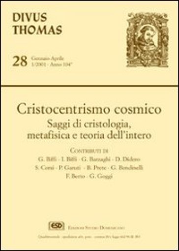 Cristocentrismo Cosmico. Saggi Di Cristologia, Metafisica E Teoria Dell'intero