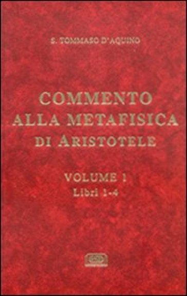 Commento alla Metafisica di Aristotele. Vol. 1: Libri 1-4