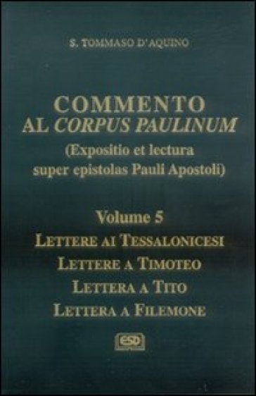 Commento Al Corpus Paulinum. Vol. 5: Lettere Ai Tessalonicesi-Lettere A Timoteo-Lettera A Tito-Lettera A Filemone