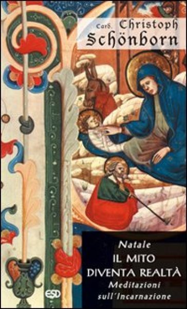 Natale. Il mito diventa realtà. Meditazioni sull'incarnazione. Ediz. illustrata