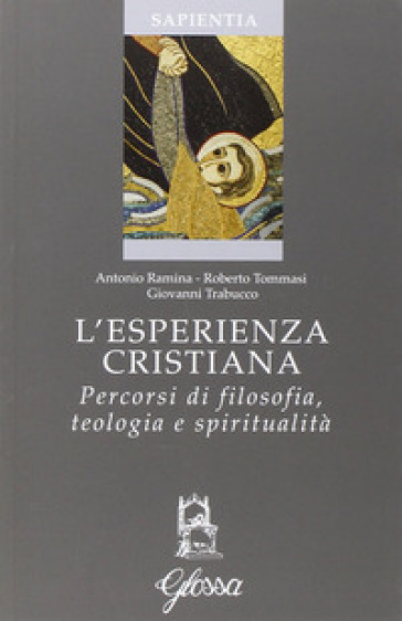 L'esperienza cristiana. Percorsi di filosofia, teologia e spiritualità