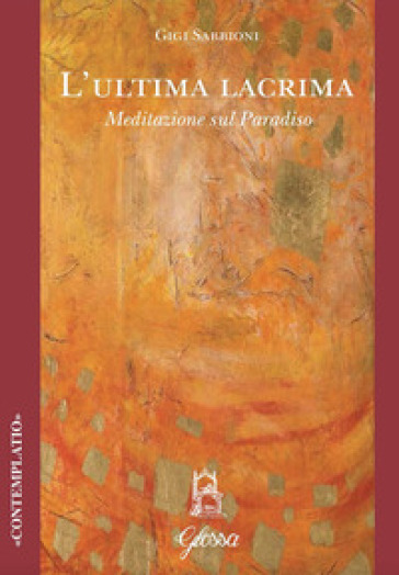 L'ultima lacrima. Meditazione sul Paradiso