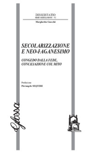 Secolarizzazione e neo-paganesimo. Congedo dalla fede, conciliazione col mito