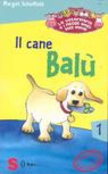 Il cane Balù. La veterinaria e i piccoli amici degli animali. Vol. 1