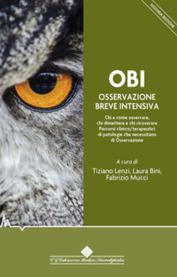 Obi Osservazione Breve Intensiva. Chi E Come Osservare, Chi Dimettere E Chi Ricoverare. Percorsi Clinico/Terapeutici Di Patologie Che Necessitano Di Osservazione