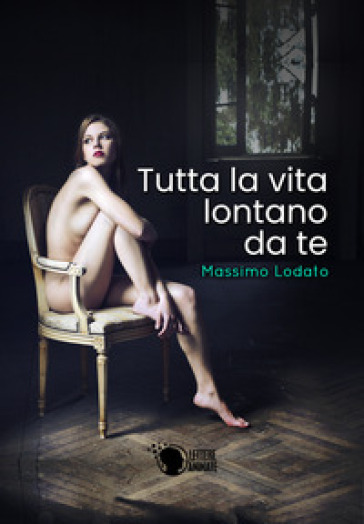 Tutta la vita lontano da te