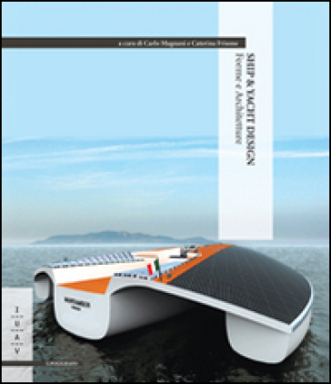 Ship &amp; yacht design. Forme e architetture