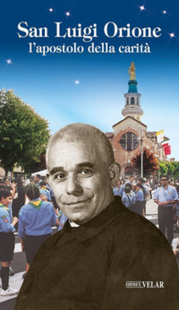 San Luigi Orione. L'apostolo della carità