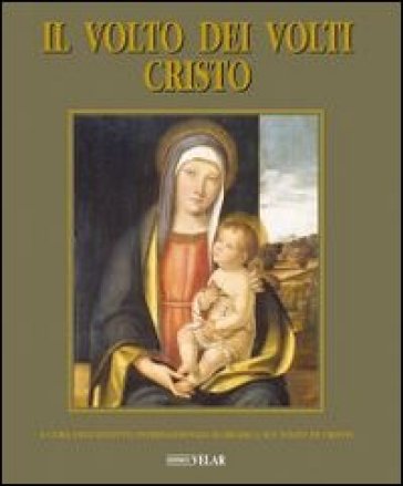 Il Volto Dei Volti: Cristo. Ediz. Illustrata. Vol. 8