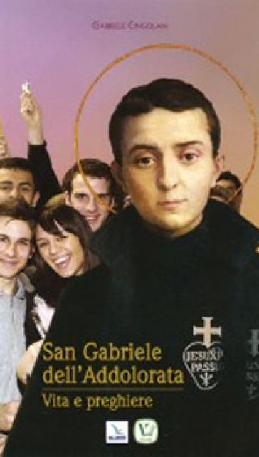 San Gabriele Dell'addolorata. Vita E Perghiere