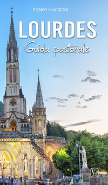 Lourdes. Guida pastorale