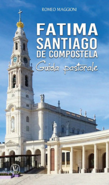 Fatima. Santiago de Compostela. Guida pastorale