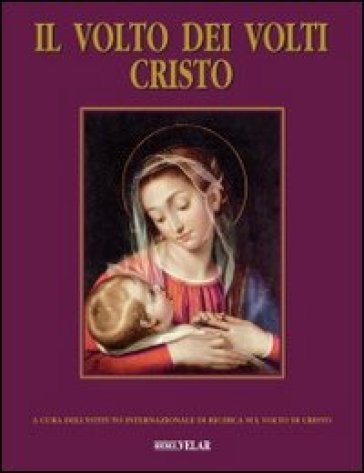 Il Volto Dei Volti: Cristo. Ediz. Illustrata. Vol. 15
