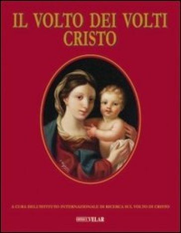Il Volto Dei Volti: Cristo. Ediz. Illustrata. Vol. 17