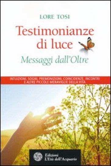 Testimonianze di luce. Messaggi dall'Oltre