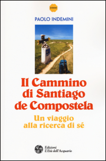 Il cammino di Santiago de Compostela. Un viaggio alla ricerca di sé-0