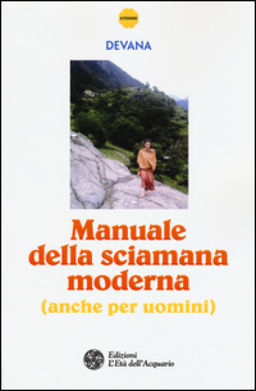 Manuale della sciamana moderna (anche per uomini)