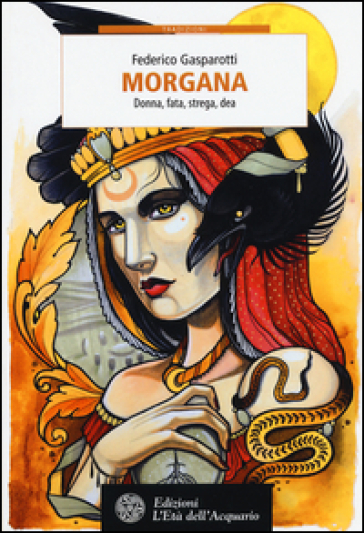 Morgana. Donna, Fata, Strega, Dea