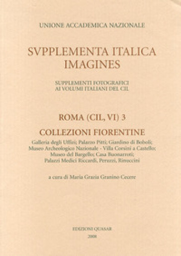 Roma (CIL, VI). Ediz. illustrata. Vol. 3: Collezioni fiorentine