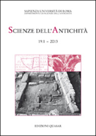 Scienze dell'antichità. Storia, archeologia, antropologia (2013). Ediz. italiana e inglese. Vol. 19/1